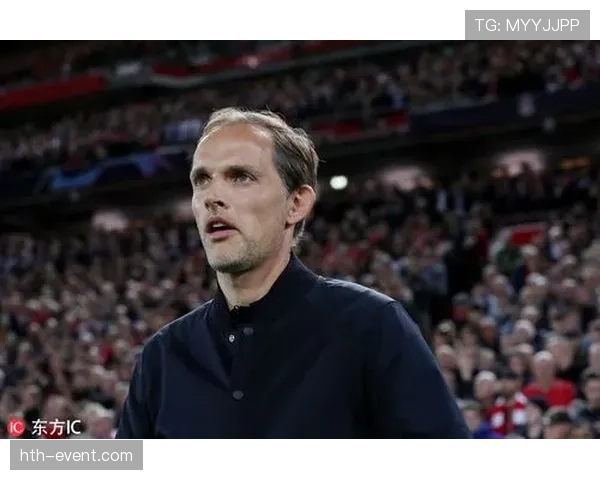 图赫尔战术革新驱动数据赋能，助球队提升竞争力斩获关键胜利